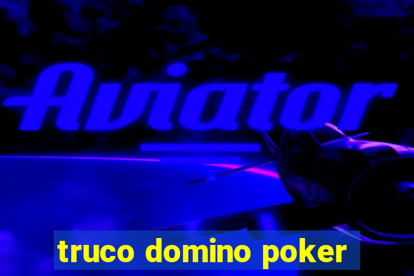 truco domino poker